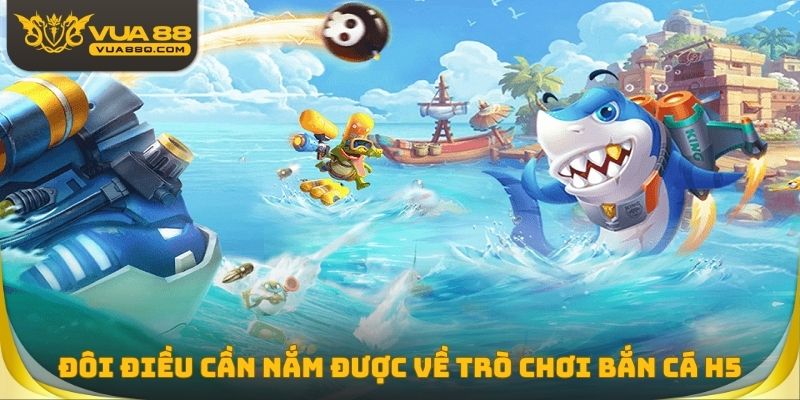 Giới thiệu đôi điều cần nắm được về trò chơi bắn cá H5