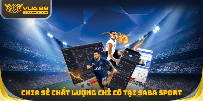 Chia sẻ chất lượng chỉ có tại Saba Sport