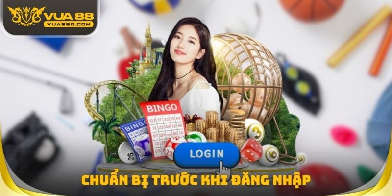 Chuẩn bị trước khi đăng nhập