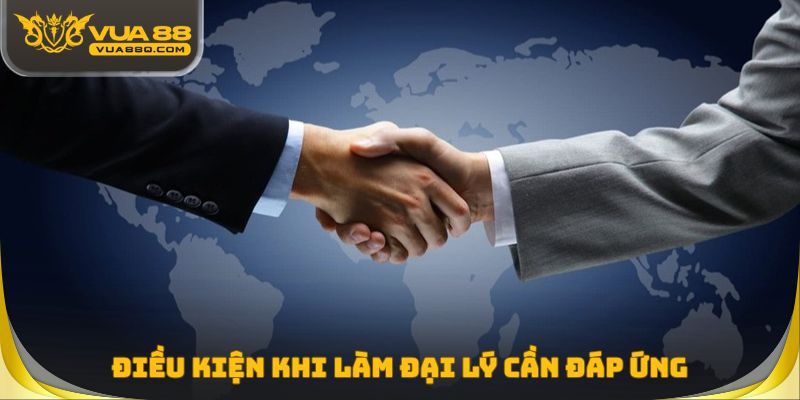 Điều kiện khi làm đại lý cần đáp ứng