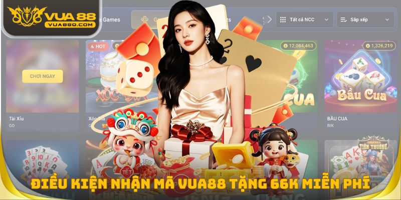 Điều kiện nhận mã Vua88 tặng 66K miễn phí