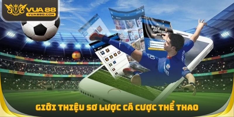 Giới thiệu sơ lược cá cược thể thao