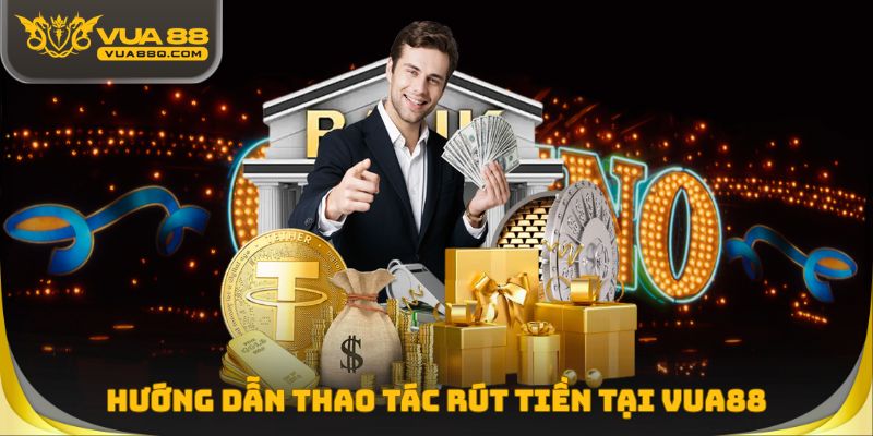 Hướng dẫn thao tác rút tiền tại Vua88