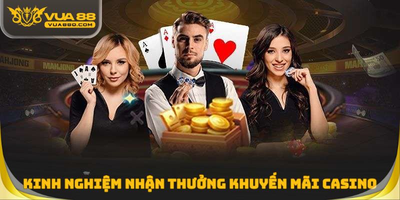 Kinh nghiệm nhận thưởng từ khuyến mãi Casino dễ hiểu