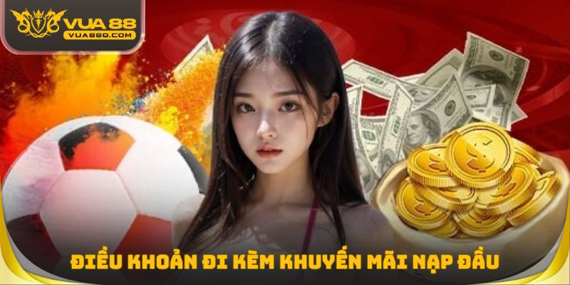 Những điều khoản đi kèm khuyến mãi nạp đầu