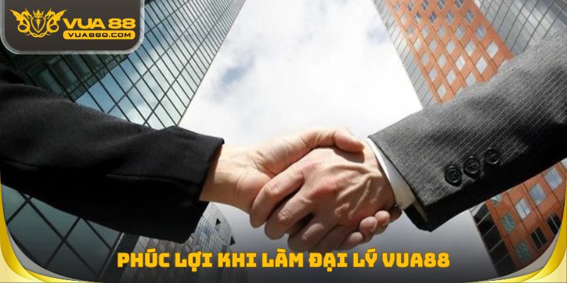 Phúc lợi khi làm đại lý VUA88