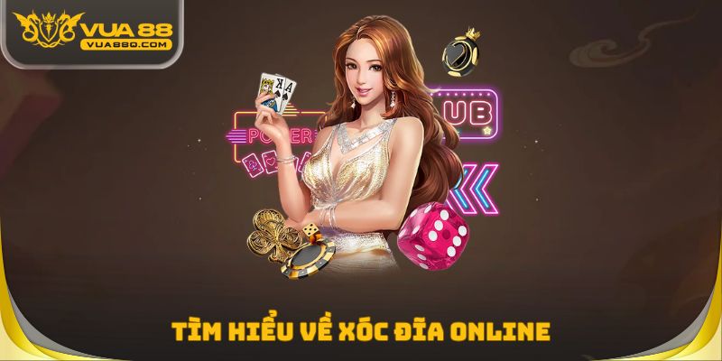Tìm hiểu về xóc đĩa online