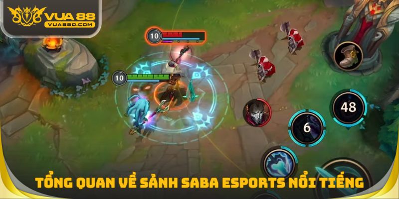 Tổng quan về sảnh SABA Esports nổi tiếng