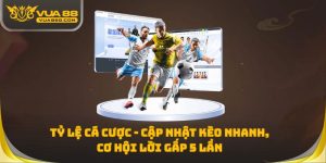 Tỷ Lệ Cá Cược - Cập Nhật Kèo Nhanh, Cơ Hội Lời Gấp 5 Lần