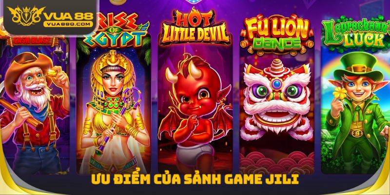 Ưu điểm của sảnh game Jili
